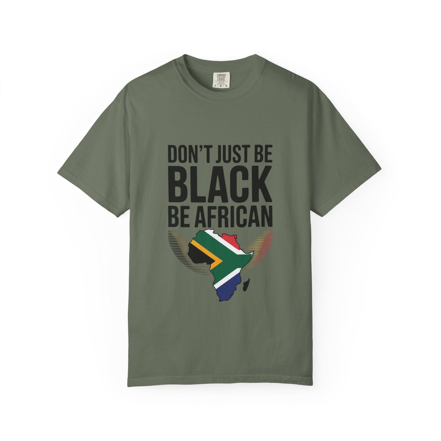 African Pride T-Shirt - Don’t Just Be Black Be African, Cultural Apparel, Ethnic Wear, Unique Gift, African Heritage