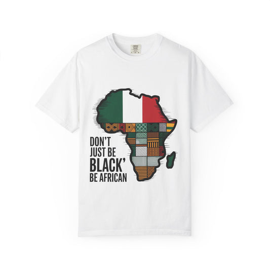 Don’t Just Be Black, Be African T-Shirt | Garment-Dyed Fashion Tee for Celebrating Heritage, Culture, Unity | Perfect for Festivals, [...]