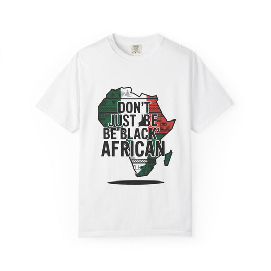 Proud African Identity T-shirt - Celebrate Heritage, Gifts for Activists, Statement Apparel, Cultural Pride, Unisex Fashion