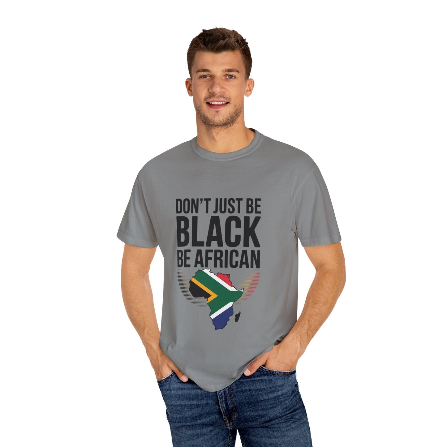 African Pride T-Shirt - Don’t Just Be Black Be African, Cultural Apparel, Ethnic Wear, Unique Gift, African Heritage