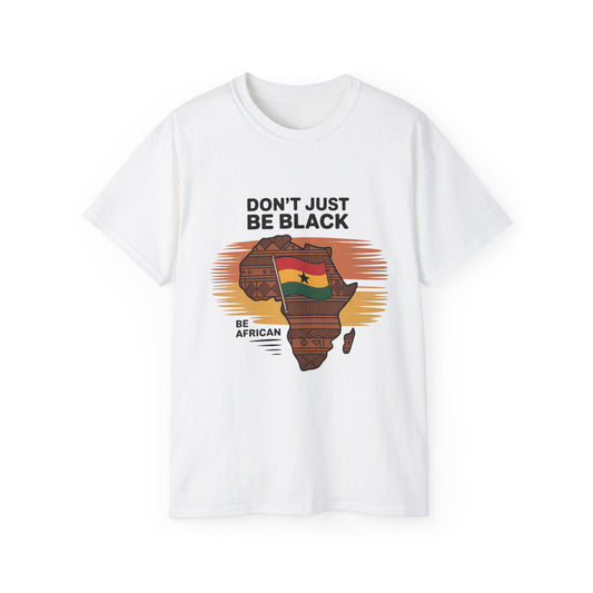 Be African Tee: Unisex Ultra Cotton Shirt Celebrating Heritage, Perfect for Cultural Events, Festivals, Everyday Wear, Gifts